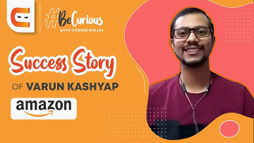 Success Story of Programmers| Varun Kashyap| Amazon| Be Curious