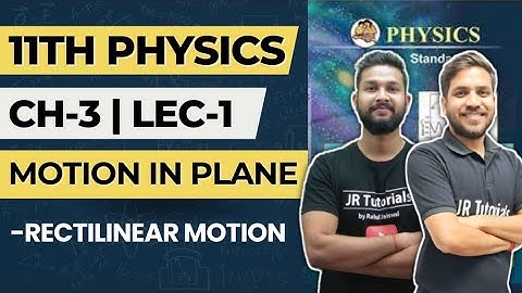 11th Physics | Chapter 3 | Motion in a Plane | Rectilinear Motion | Lecture 1 | Maharashtra Board |
