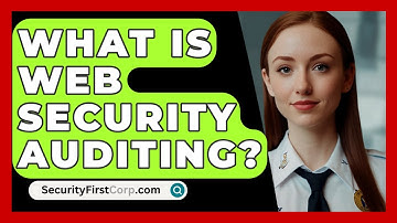 What Is Web Security Auditing? - SecurityFirstCorp.com