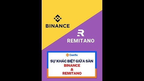 Sự khác biệt giữa sàn Binance và Remitano
