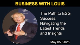 The Path to ESG Success: Navigating the Latest Trends and Insights | Business with Louis