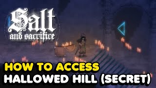 How To Access Hallowed Hill (Secret Area) In Salt And Sacrifice