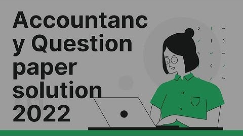 AHSEC ACCOUNTANCE SOLVED PAPER HS 2ND YEAR/12TH EXAM 2022 | ACCOUNTANCY SOLVED #ahsec #2023election