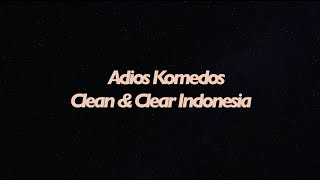 Download lagu ADIOS KOMEDOS | CLEAN & CLEAR INDONESIA