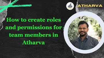 How to create roles and permissions for team members in Atharva