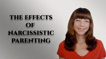 The effects of narcissistic parenting on children & adult children
