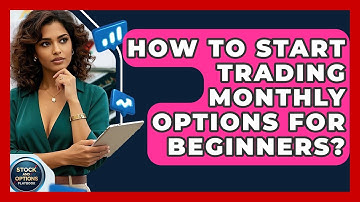 How To Start Trading Monthly Options For Beginners? - Stock and Options Playbook