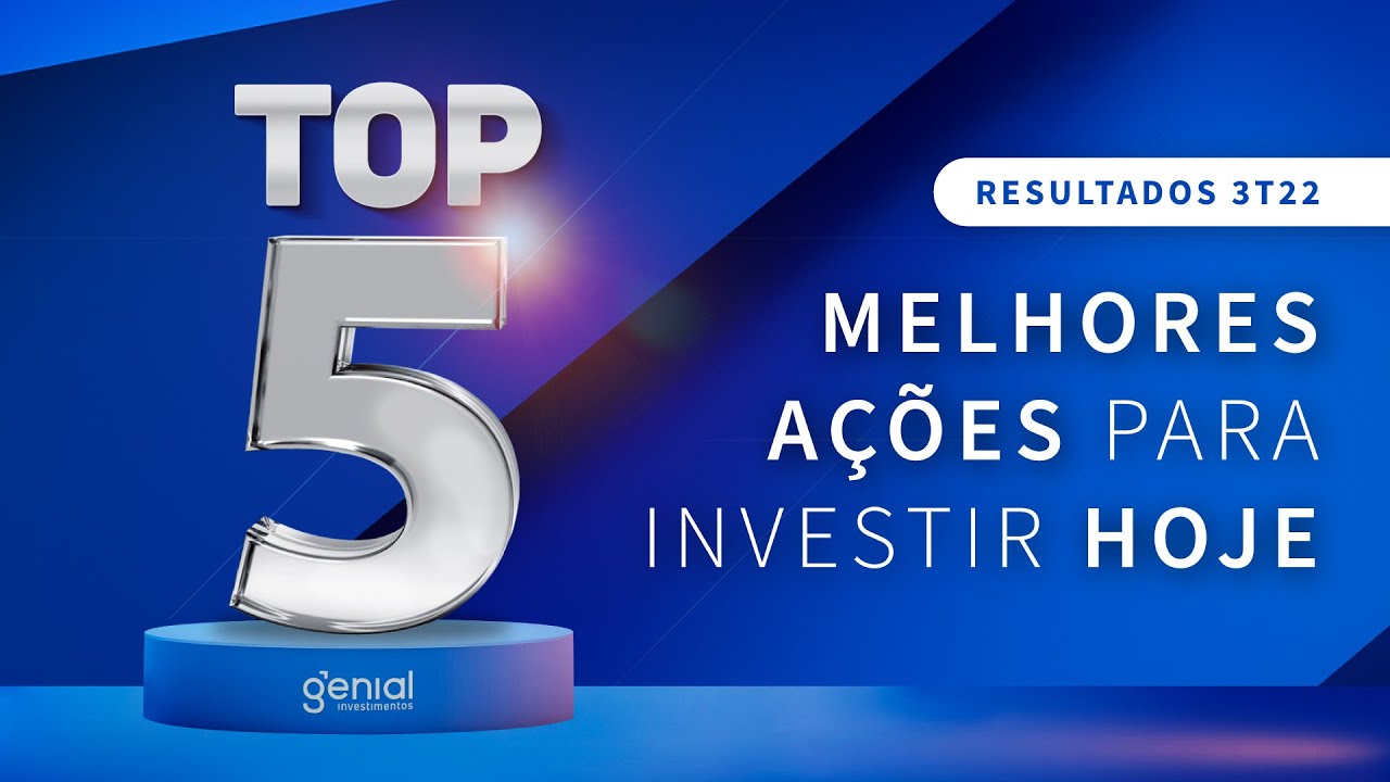 🔴 MELHORES AÇÕES PARA INVESTIR HOJE (TOP 5) + RESULTADOS 3T22 | Podcast Genial Analisa