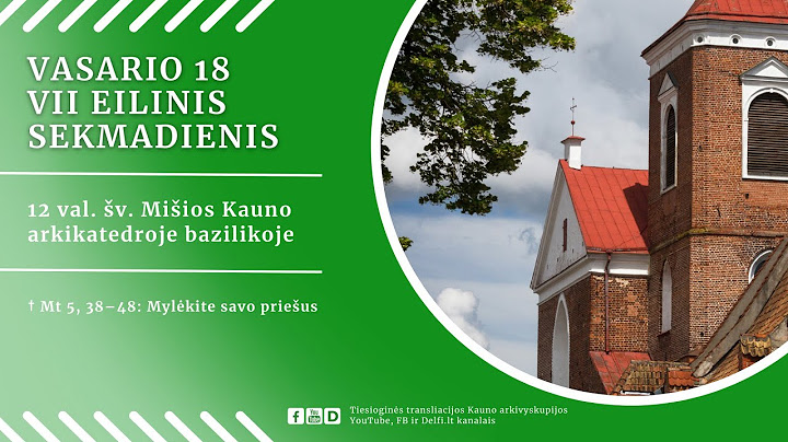 Sekmadienio Šv. Mišios iš Kauno arkikatedros bazilikos