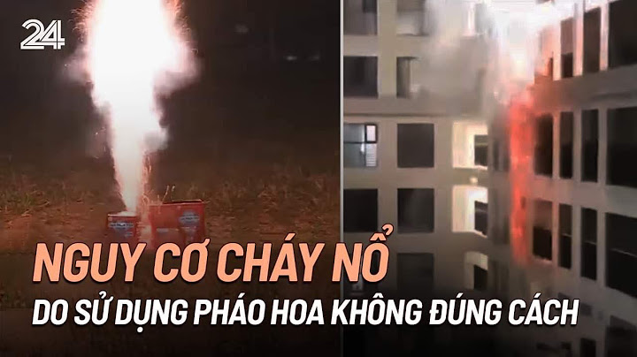 Dđốt pháo hoa là hiện tượng hóa hoa năm 2024