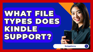 What File Types Does Kindle Support? - Be App Savvy