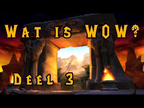Wat is the World of Warcraft? DEEL 3