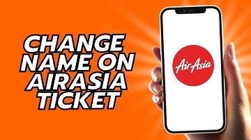 How To Change Name On AirAsia Ticket