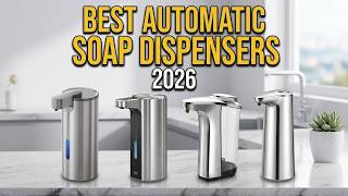  Best Automatic Soap Dispensers 2026 Hygienic U0026 Stylish Solutions
