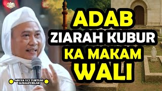ADAB ZIARAH KUBUR KA MAKAM WALI (ALMAGFURLAH ABUYA UCI TURTUSI)