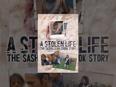 A Stolen Life: The Sasha Leigh Crook Story