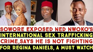 Sowore Exposes dark secrets of Senator Ned Nwoko including the recent events with Regina Daniel’s.
