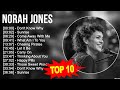 N o r a h J o n e s Greatest Hits ~ Top 100 Artists To Listen in 2022 & 2023