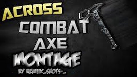 OCE#6 ReMiiX_sHoTs-_ Across Map Combat Axe Montage!