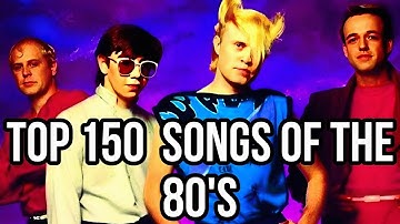 TOP 150 SONGS OF THE 80