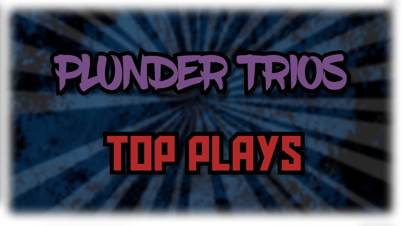 Plunder Trios Top Plays