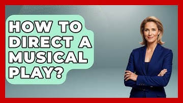 How To Direct A Musical Play? - Broadway Behind The Curtain