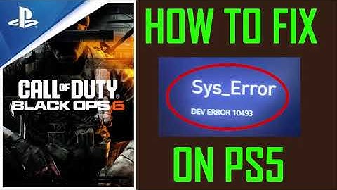 How To Fix Black Ops 6 Sys_Error DEV ERROR 10493 on PS5