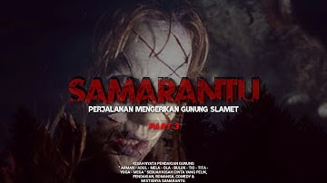 Cerita Mistis Pendakian Gunung Slamet (SAMARANTU) Part 3 END