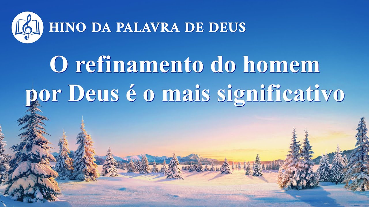 Hinos de louvor "O refinamento do homem por Deus é o mais significativo"
