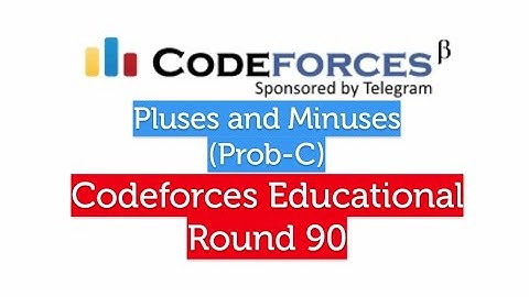 (Prob-C) Pluses and Minuses | Codeforces Educational Round 90