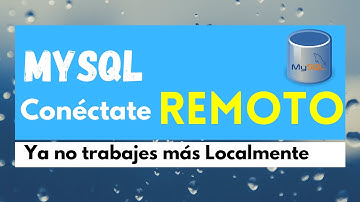 MySQL CONECTATE DE FOROMA REMOTO | No trabajes más Localmente