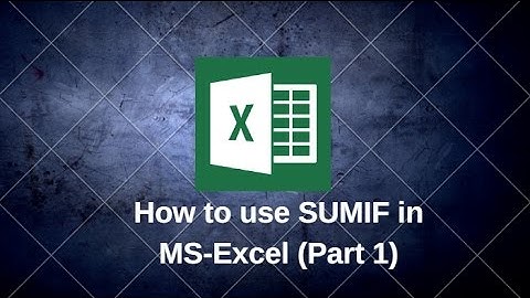 How to use SUMIF function in Excel (Part 1)