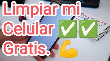 Cómo puedo limpiar mi celular gratis 2023 - comoconfigurar