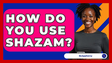 How Do You Use Shazam? - Be App Savvy