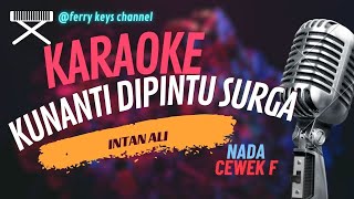 KUNANTI DIPINTU SURGA Karaoke-INTAN ALI (Dangdut lawas top )@ferrykeyschannel