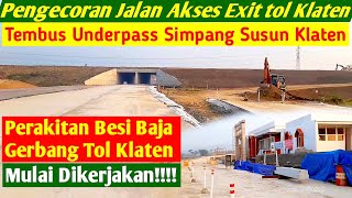 Pengecoran Exit Tol Klaten sampai Underpass SS KLATEN. Baja Gerbang Tol Klaten mulai DIRAKIT