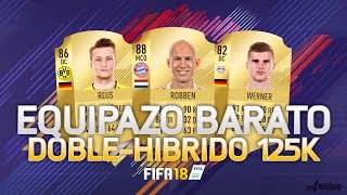 EL MEJOR EQUIPAZO BARATO 125K DOBLE-HÍBRIDO - FIFA 18 ULTIMATE TEAM