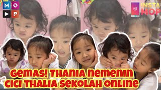 INSTAMOP | Gemas! Thania Nemenin Cici Thalia Sekolah Online