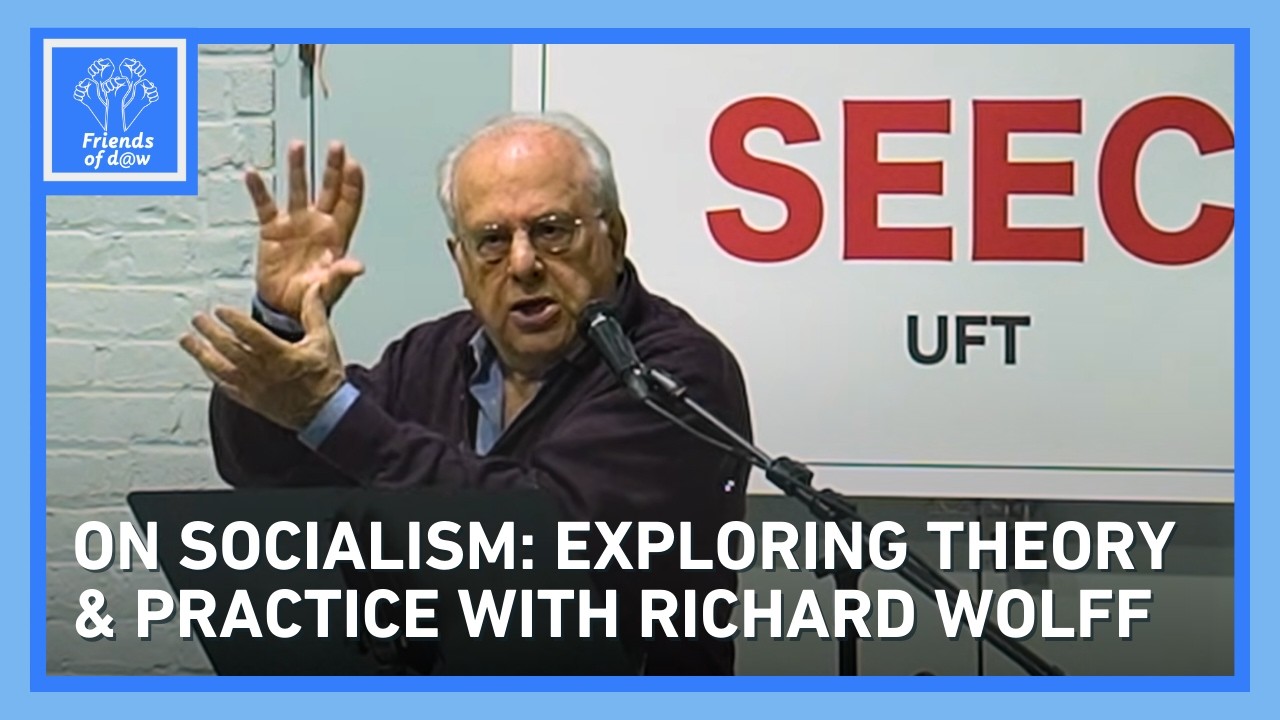 On Socialism: Exploring Theory & Practice with Richard Wolff