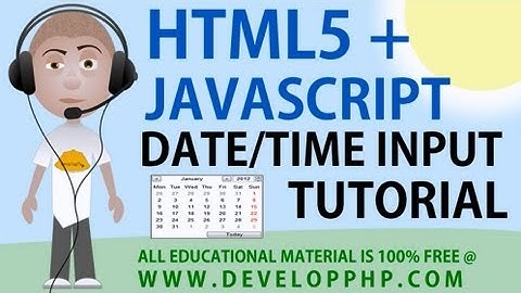 HTML5 JavaScript Date Time Form Field Input Types Tutorial