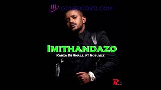 Kabza De Small  Imithandazo Ft Nobuhle