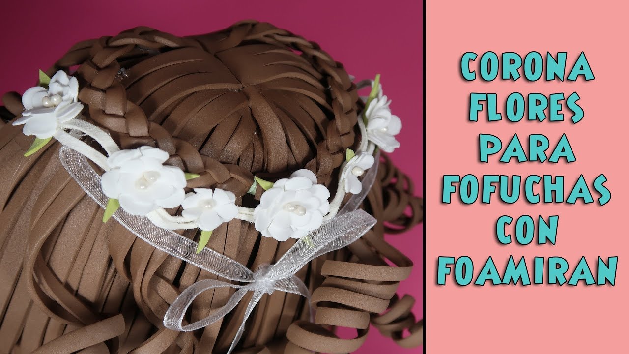 Como hacer Flores en miniatura para Tiara de Fofucha Comunión * FOAMIRAN*