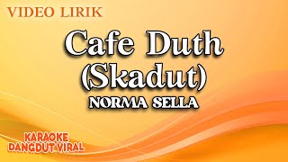 Norma Sella - Cafe Duth Skadut ( Video Lirik)
