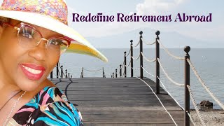 Life Redefined in Mexico | Life Beyond Borders | Lets Redefine Retirement Together!