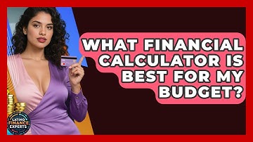 What Financial Calculator Is Best For My Budget? - Latino Finance Experts