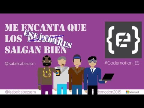 Me encanta que los estándares salgan bien - Isabel Cabezas - Codemotion 2015