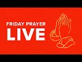Friday Prayer LIVE | 07.01.22