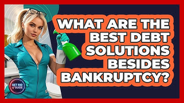 What Are The Best Debt Solutions Besides Bankruptcy? - Get Rid Of Guide