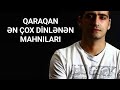 Qaraqan | Ən Çox Dinlənən Mahnıları