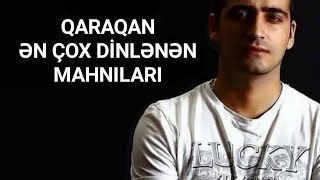 Qaraqan | Ən Çox Dinlənən Mahnıları